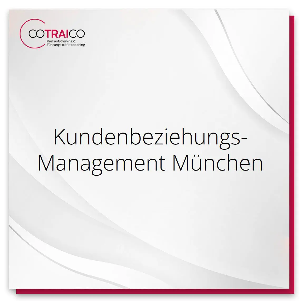 Kundenbeziehungsmanagement in München – Beratung für Unternehmen durch COTRAICO