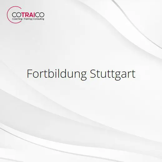 Fortbildung Stuttgart – Weiterbildung für Ihren Erfolg