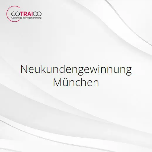 Neukundengewinnung München – Mehr Kunden für Ihr Unternehmen