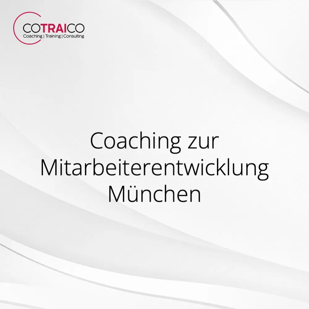 Coaching zur Mitarbeiterentwicklung München – COTRAICO