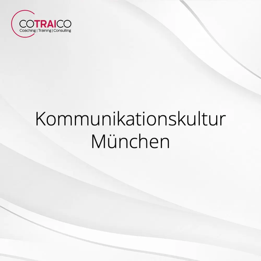 Kommunikationskultur München – Erfolgreich kommunizieren