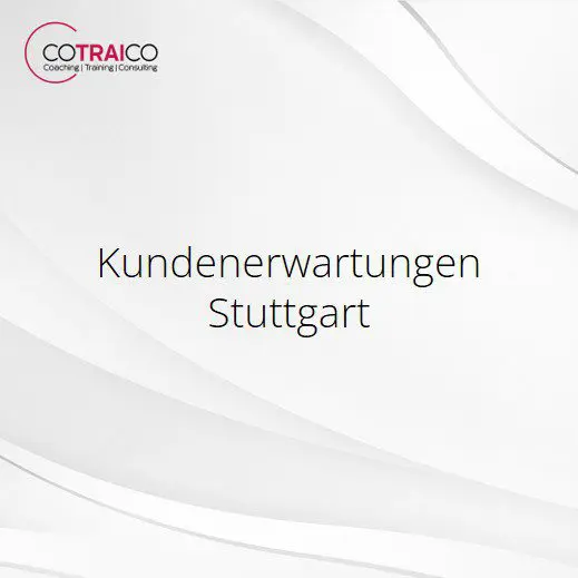Kundenerwartungen Stuttgart – Erfolgsfaktor für Unternehmen