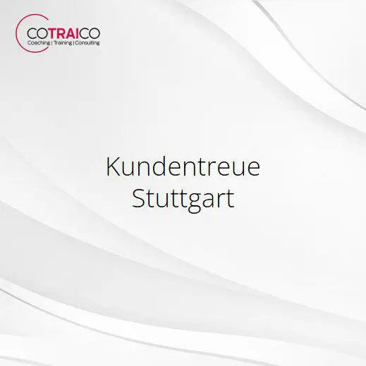 Kundentreue Stuttgart – Strategien für nachhaltige Kundenbindung