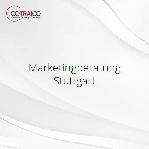 Marketingberatung Stuttgart – Erfolgreiche Strategien für Ihr Unternehmen
