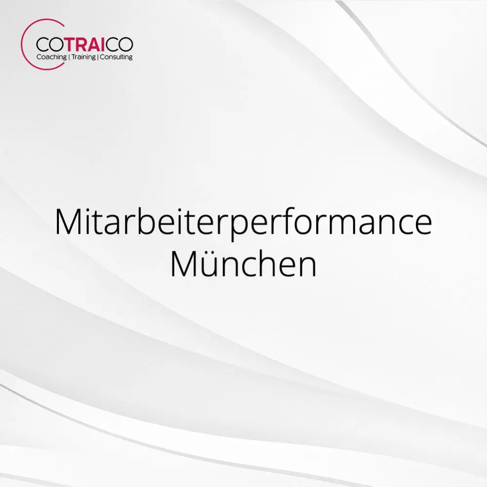 Mitarbeiterperformance München optimieren mit COTRAICO
