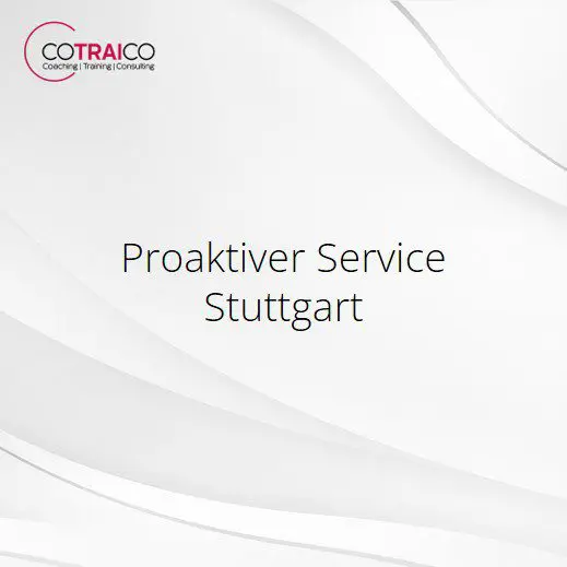 Proaktiver Service Stuttgart – Kunden begeistern und binden