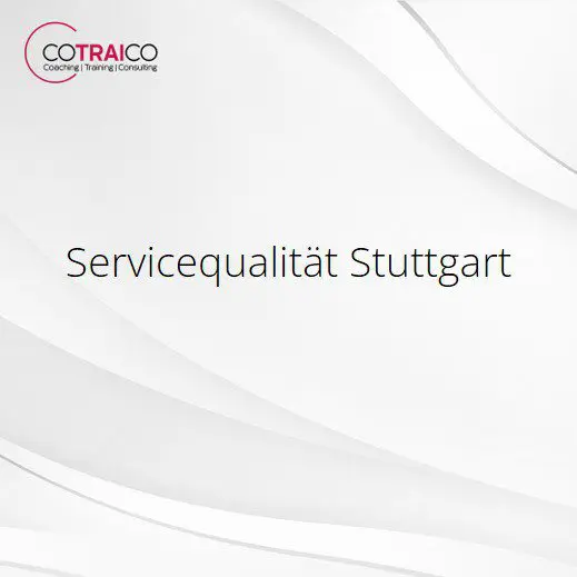 Servicequalität Stuttgart – Erfolgsfaktor für Unternehmen