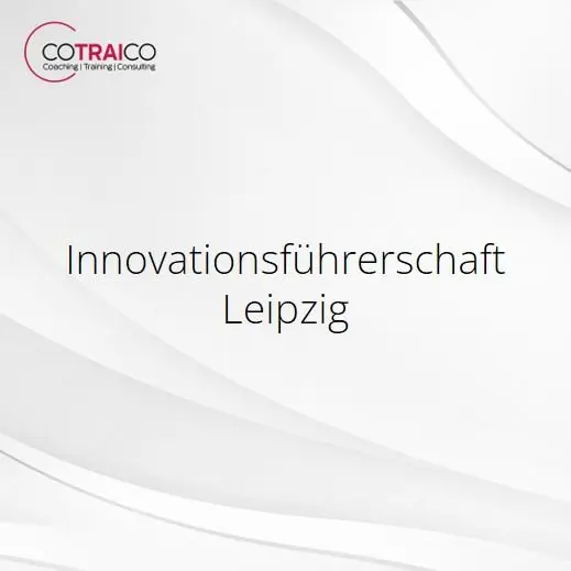 Innovationsführerschaft Leipzig: Wettbewerbsfähig durch Wandel