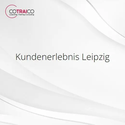 Kundenerlebnis Leipzig gezielt verbessern mit COTRAICO