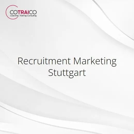 Recruitment Marketing Stuttgart: Erfolgreiche Strategien für Ihre Personalgewinnung