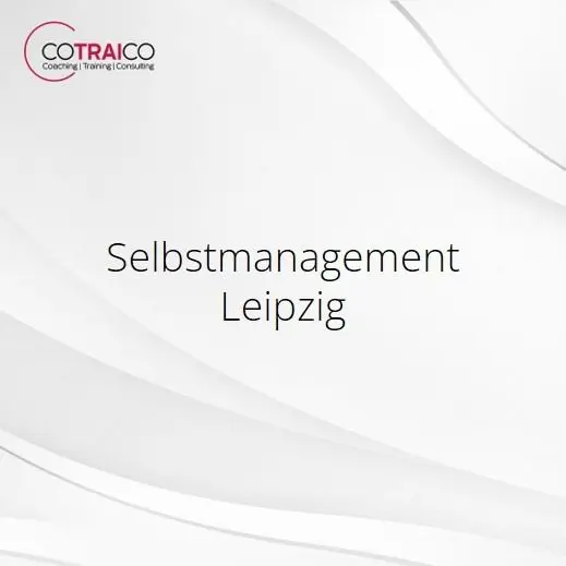 Selbstmanagement in Leipzig: Strategien für mehr Produktivität und Erfolg