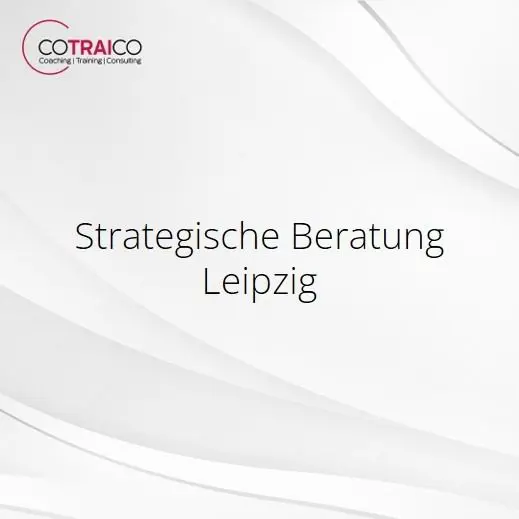 Strategische Beratung Leipzig – Expertise für Ihren Erfolg