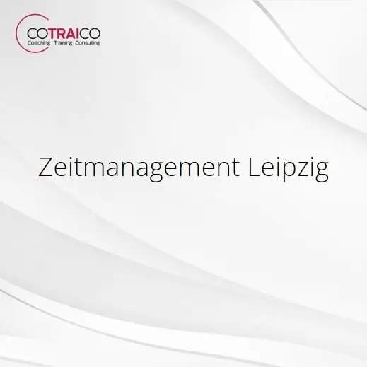 Zeitmanagement Leipzig – Effizienter Arbeiten und Planen