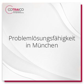 COTRAICO in München stärkt die Problemlösungsfähigkeit Ihres Unternehmens