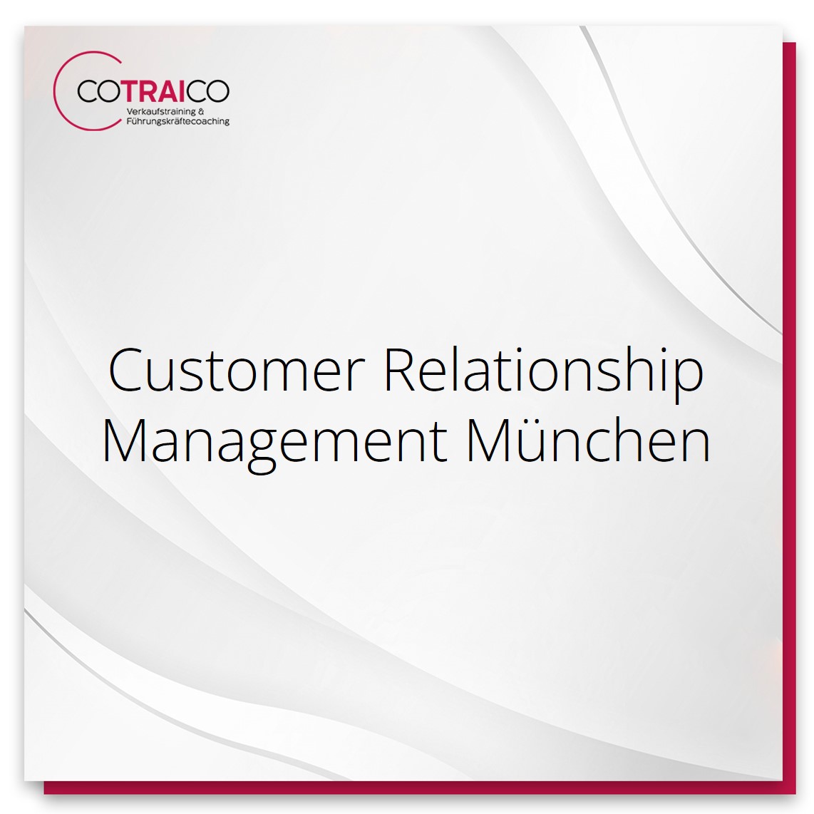 Customer Relationship Management München: Optimieren Sie Ihre Kundenbeziehungen mit COTRAICO.