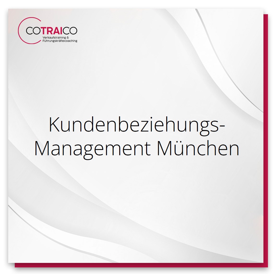 Kundenbeziehungsmanagement in München – Beratung für Unternehmen durch COTRAICO