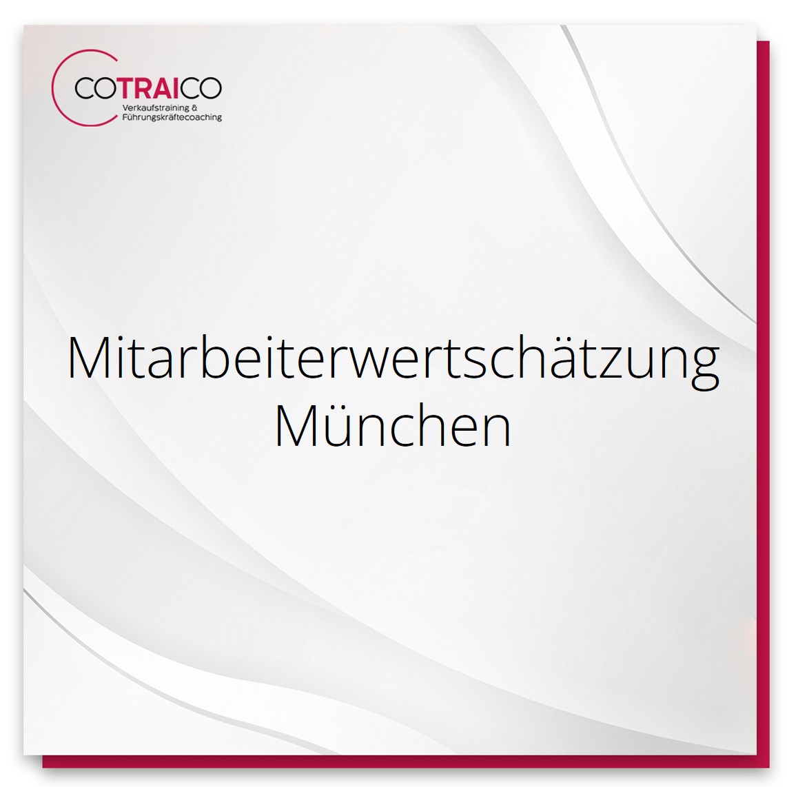 Mitarbeiterwertschätzung in München: Beratung für eine nachhaltige Mitarbeitermotivation von COTRAICO.